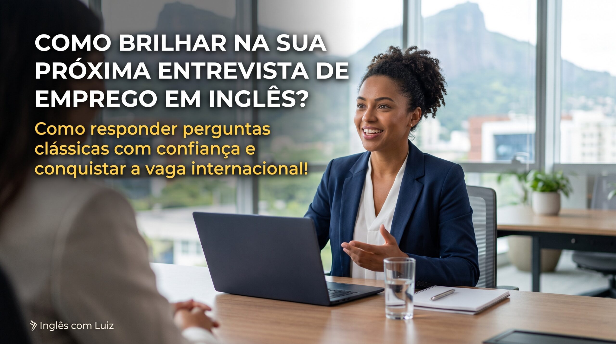 Como brilhar na sua próxima entrevista de emprego em inglês: o guia prático e definitivo