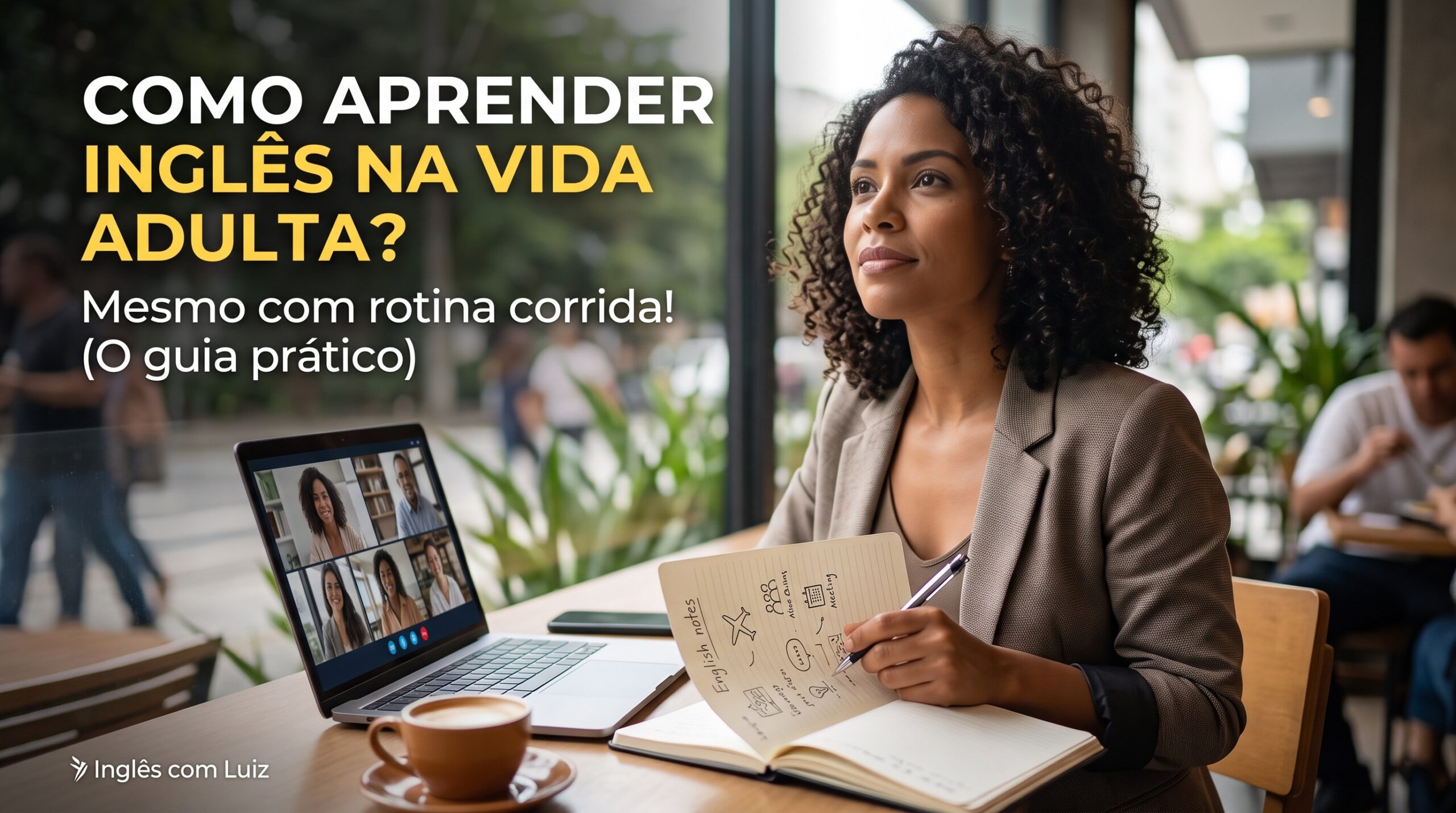 Como aprender inglês na vida adulta mesmo com a rotina corrida: o guia prático